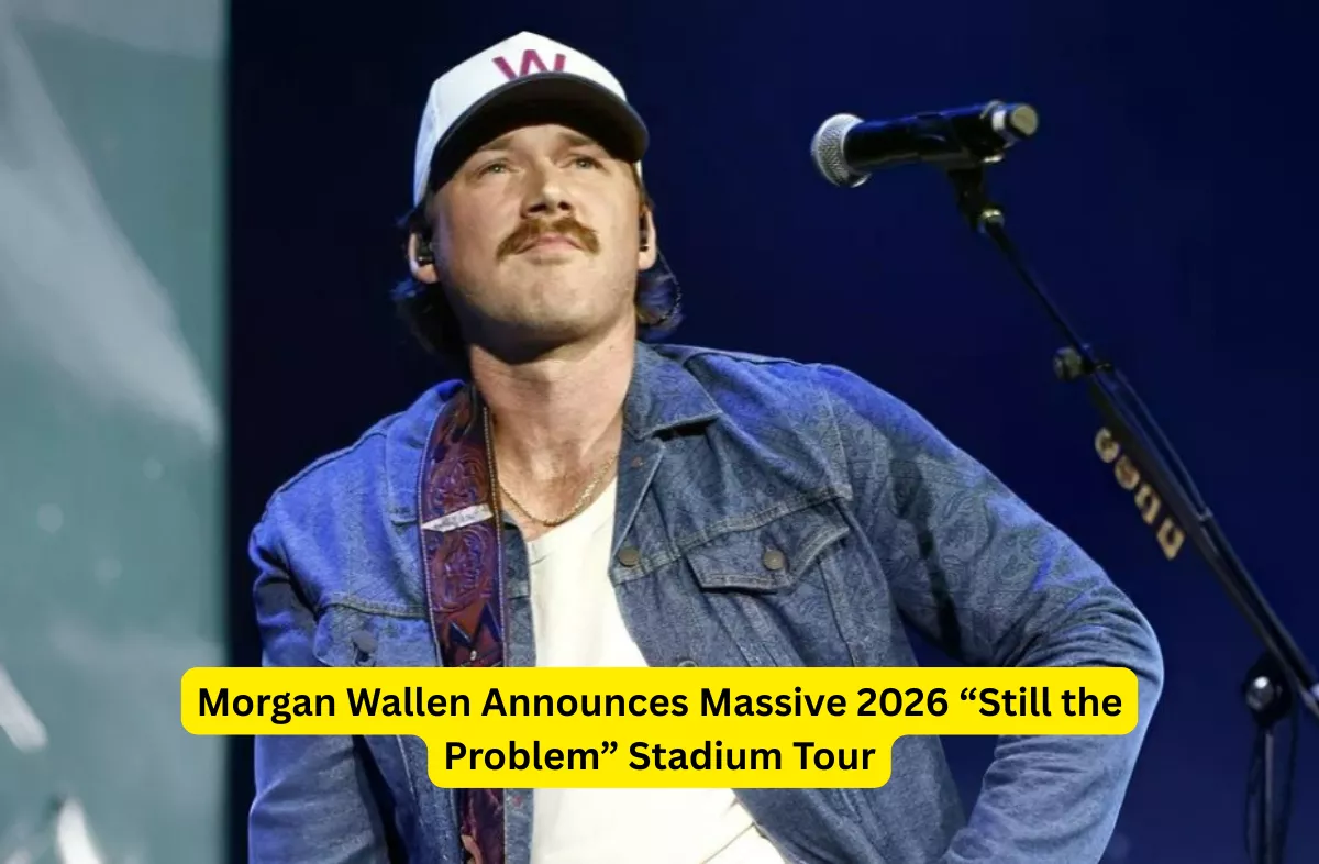 Morgan Wallen Announces Massive 2026 “Still the Problem” Stadium Tour