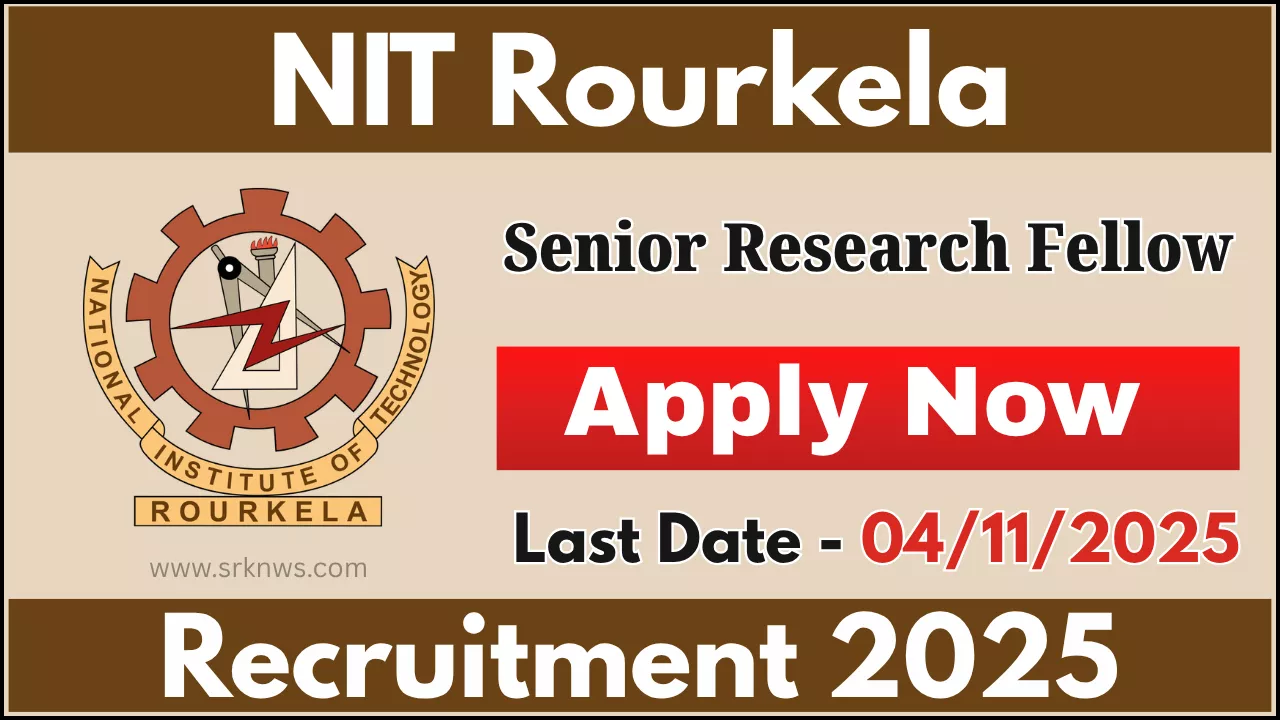 NIT Rourkela Senior Research Fellow Recruitment
