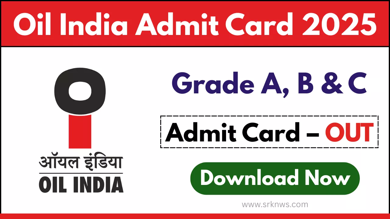 Oil India Grade A, B and C Admit Card 2025