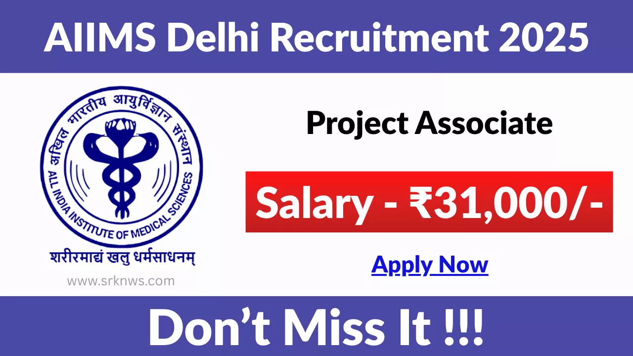 AIIMS Delhi Project Associate Recruitment