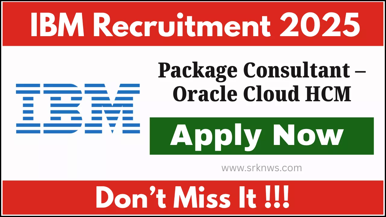 IBM Recruitment 2025 for Package Consultant - Oracle Cloud HCM Role