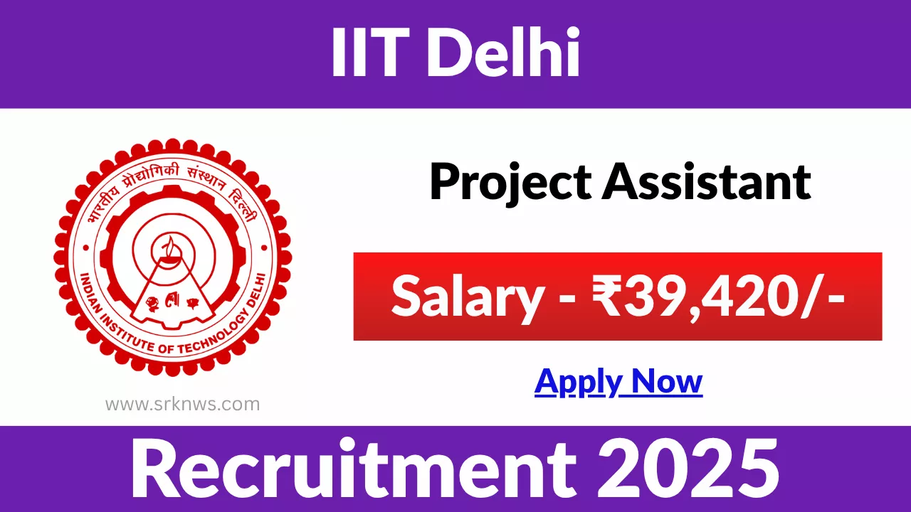 IIT Delhi Project Assistant Recruitment 2025