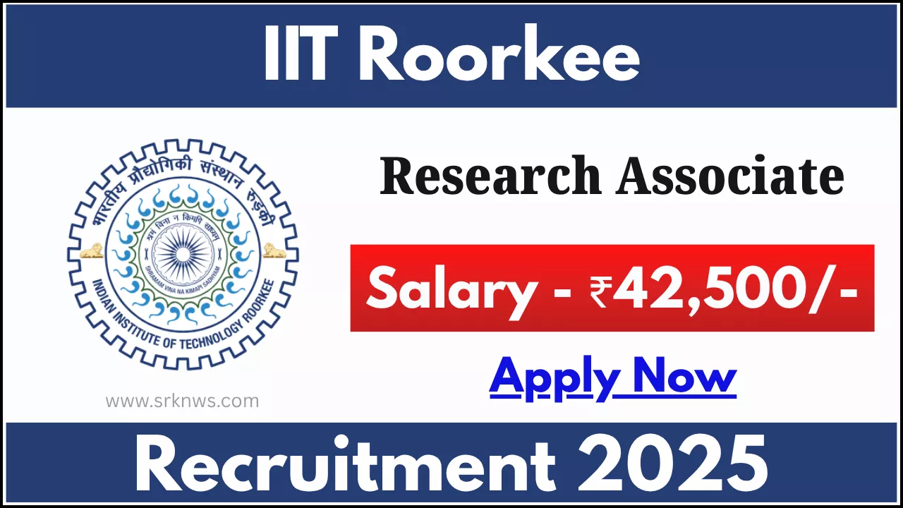 IIT Roorkee Research Associate Recruitment